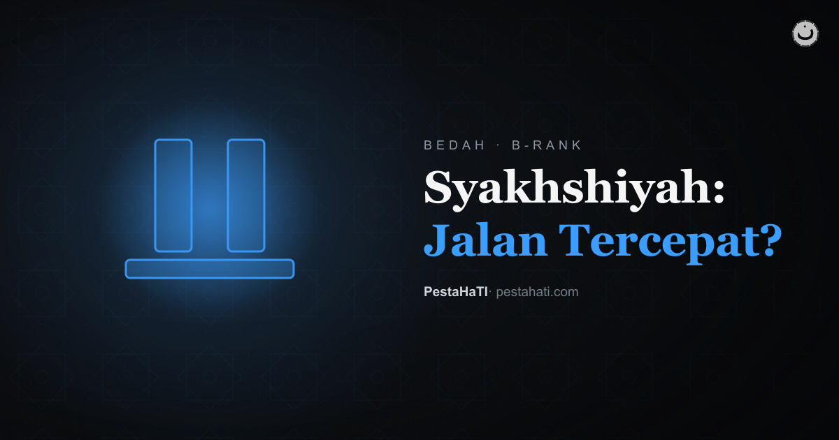 Membentuk Syakhshiyah Islamiyah: Adakah Jalan Tercepat?